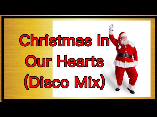 Christmas In Our Hearts (Disco Mix)