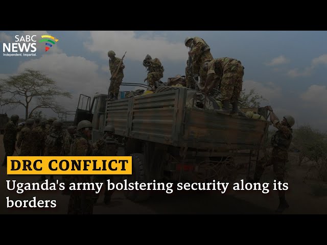 DRC conflict I Uganda's army bolstering security along its borders