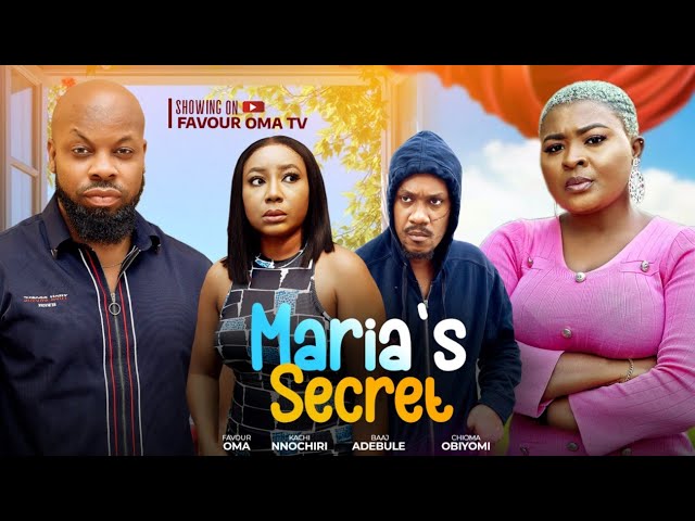 MARIA'S SECRET - KACHI NNOCHIRI, FAVOUR OMA, BAAJ ADEBULE, CHIOMA OBI YOMI - Latest Nigerian Movie