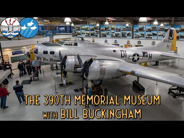 The 390th Memorial Museum with Bill Buckingham