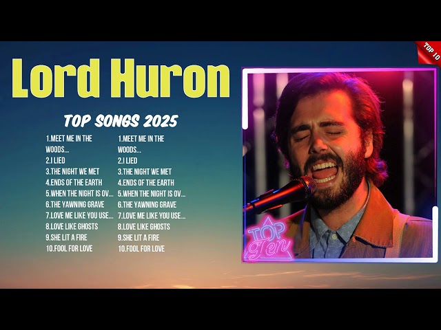 Lord Huron 2025 Hits Playlist ~ Hot Music Trends ~ Top Songs of the Year