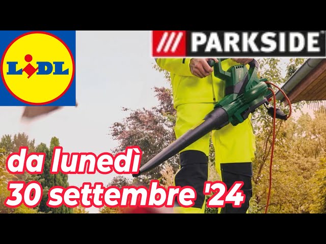 Volantino LIDL lunedì 30 settembre '24 - PARKSIDE #volantinolidl #parkside #blackdecker