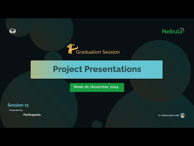 OLS  Nebula-2 , 1st Graduation Session : Project Presentations