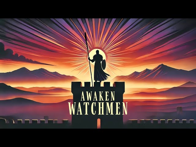 Awaken Watchmen: Watching and Welcoming | Spiritual Growth Series 2025