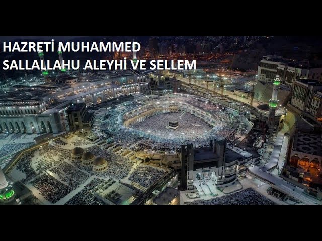 HAZRETİ MUHAMMED SALLALLAHU ALEYHİ VE SELLEM HAYATI