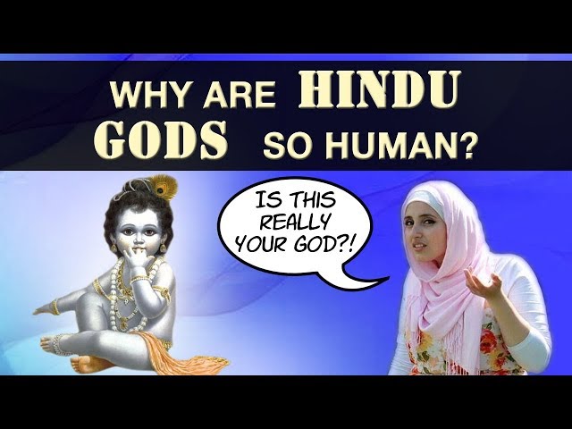 Why are Hindu Gods so Human??? (Hinduism Vs Christianity & Islam)