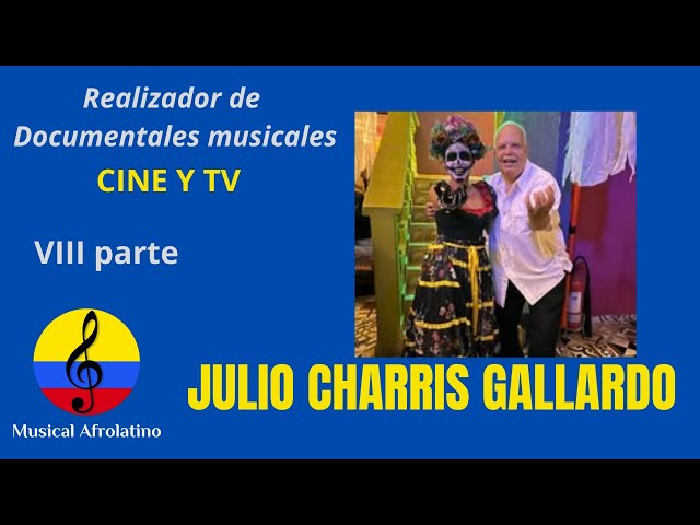 Julio Charris Gallardo, documentales musicales, VIII parte, Barranquilla, 2025