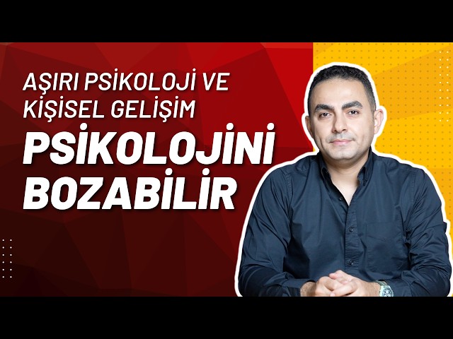 Aşırı Psikoloji, Kişisel Gelişim ve Kendini Geliştirme Psikolojini Bozabilir