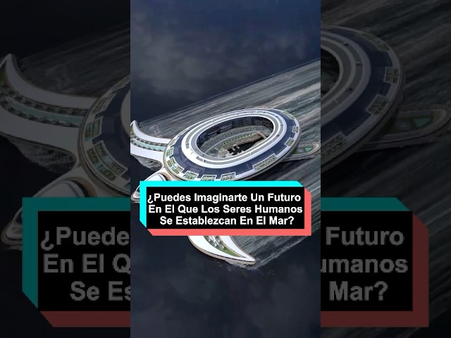 ¿Puedes imaginarte un futuro en el que los seres humanos se establezcan en el mar#usa#fyp#foryou