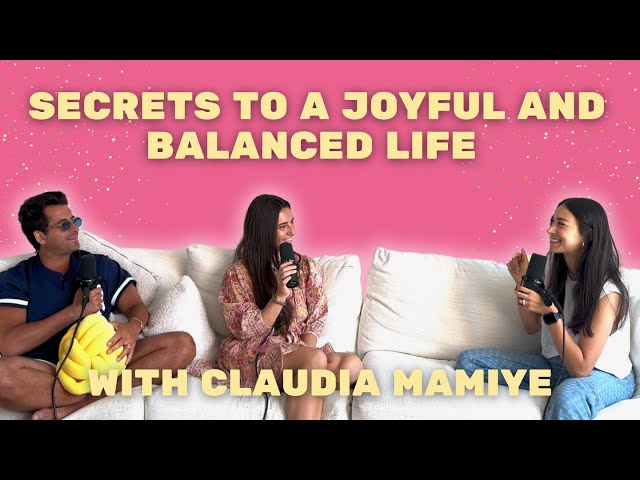 Claudia Mamiye: Secrets to a Joyful and Balanced Life | Episode 28