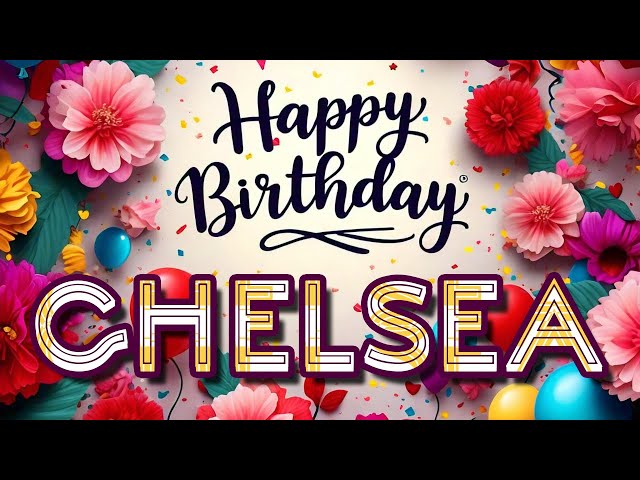 Chelsea - Happy Birthday to you - Chelsea's Birthday Song