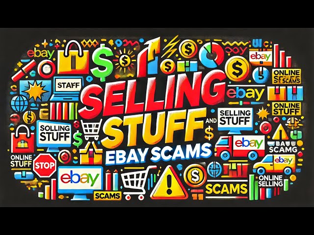 Selling Stuff and Ebay Scams