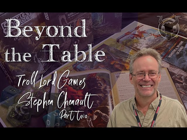 Beyond the Table: E6 - Stephen Chenault of Troll Lord Games