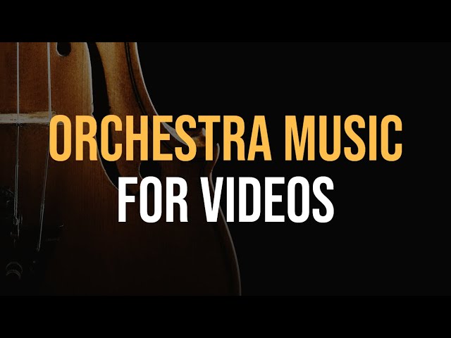 Orchestra Music 🎻 Royalty Free Music For Videos & Podcasts