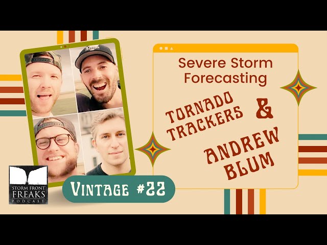 Severe STORM Forecasting with The Tornado Trackers and Andrew Blum (Vintage 22)