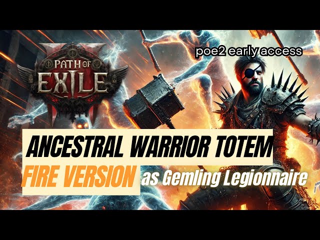 [POE2 EA] Gemling Legionnaire - Ancestral Warrior Fire Totem