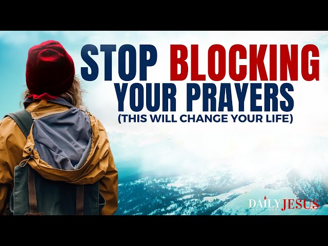 How To STOP Blocking Your Prayers (Morning Devotional And Prayer)