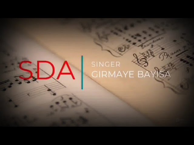 SDA Afaan Oromoo Song By Girmaye Bayisa 2020 || CALLISUUN KEE IYYUU DEEBIIDHA