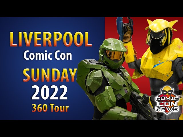 Comic Con Liverpool 2022 Sunday 360 Tour