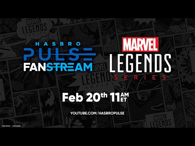 Marvel Legends Fanstream | February 2025 | Hasbro Pulse