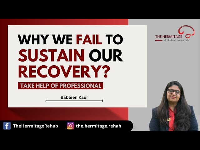 Why We Fail To Sustain Our Recovery?  Take Help Of Professional | By Bableen Kaur |