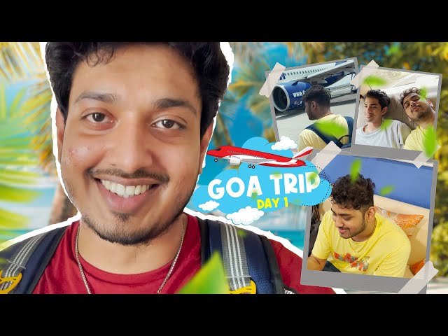 GOA PLAN ka SABOTAGE KAUN KIA ? Goa Diaries Day 1