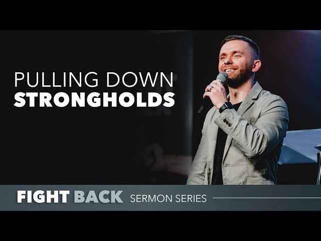 Pulling Down Strongholds // Fight Back (Part 2)