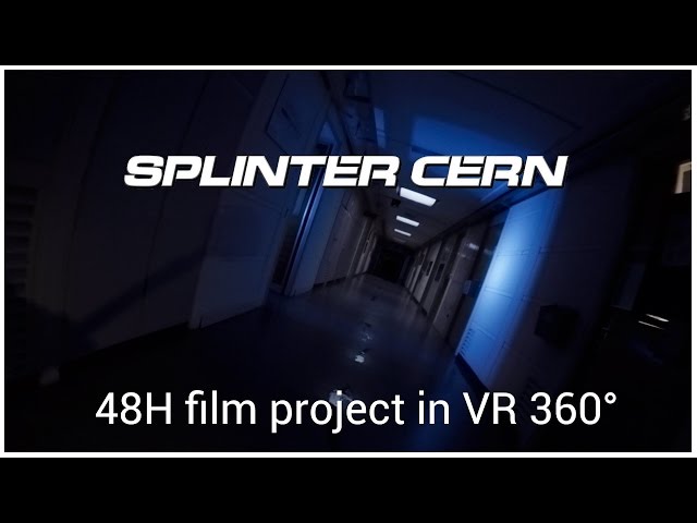 Splinter CERN (48HFP Genève 2017, Sci-Fi 360°)