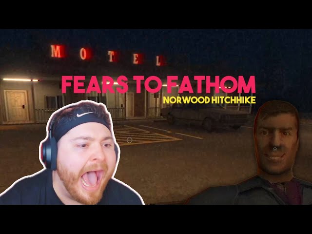 I was Sedated at a Motel || Fears to  Fathom Norwood Hitchhike