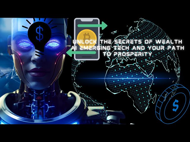 Unlock The Secrets of Wealth Emerging Tech and Your Path To Prosperity