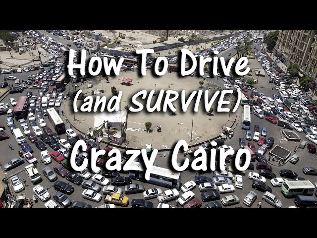 Getting Behind the Wheel In Crazy Cairo (If You Dare)