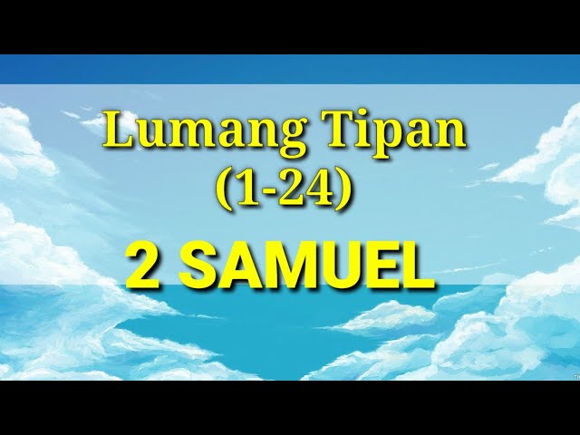 Ang Banal na Aklat "BIBLIA" Ikalawang Samuel(1-24) 10 Lumang Tipan Tagalog Audio Bible Full Chapter