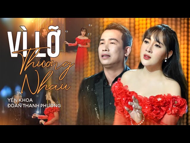 Vì Lỡ Thương Nhau - Yến Khoa ft. Đoàn Thanh Phương | (4K MV Official)