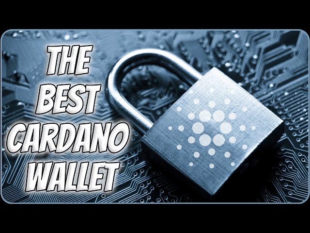 What Is The Best Cardano Wallet To Store & Stake ADA Securely? 🔐