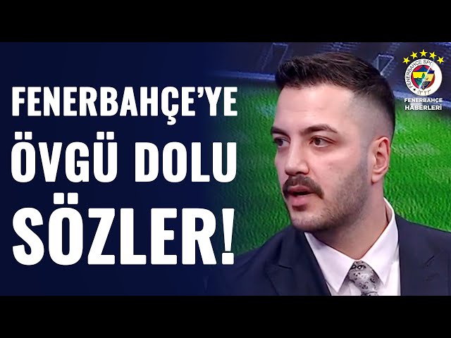 Yağız Sabuncuoğlu'ndan Fenerbahçe'nin Transfer Politikasına Övgü Dolu Sözler!