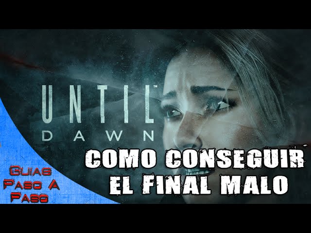 Until Dawn | Final malo (Todos mueren) | Como conseguir el peor final