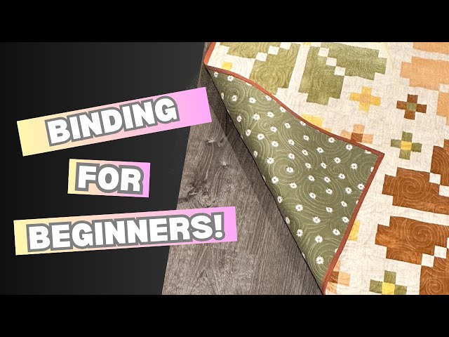 Binding For Beginner Sewers and Quilters!