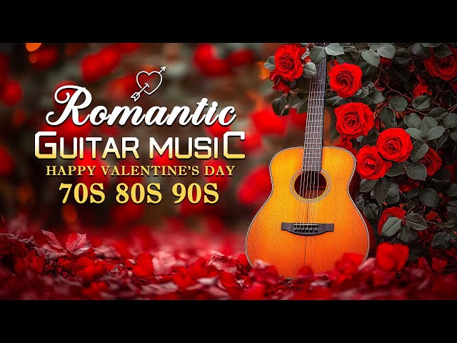 HAPPY VALENTINE'S DAY ❤️ TOP 20 BEST GUITAR SONGS OF THE 70s, 80s, AND 90s - DEEPLY ROMANTIC MUSIC