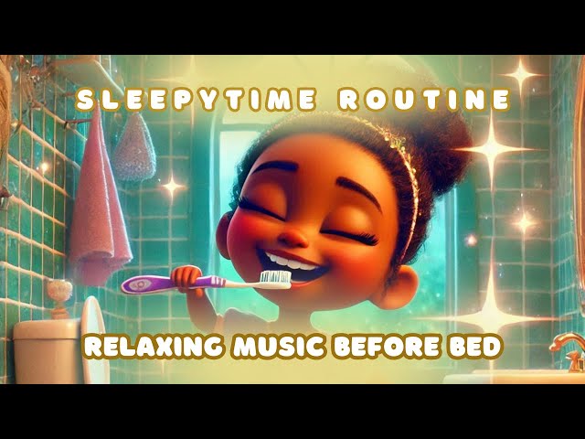 Relaxing Bedtime Routine | Soothing YouTube Videos | Sleepy Time sounds for Kids