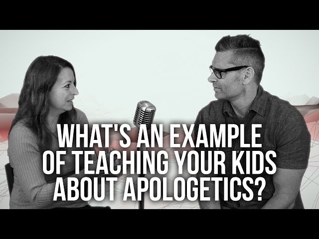 963. What's An Example Of Teaching Your Kids About Apologetics?