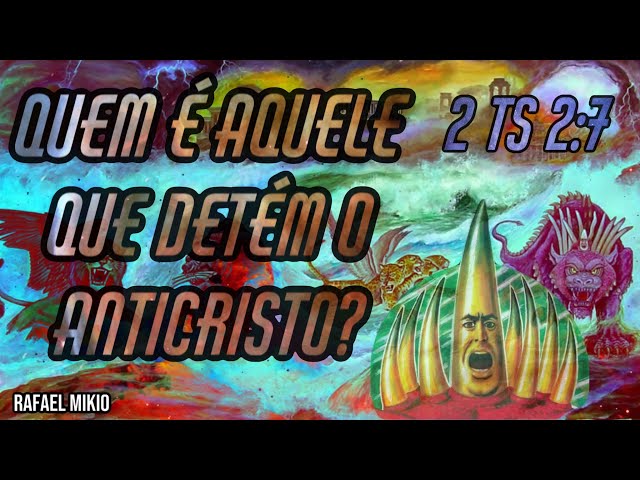 Quem é aquele que detém o anticristo? 2 Tessalonicenses 2:7