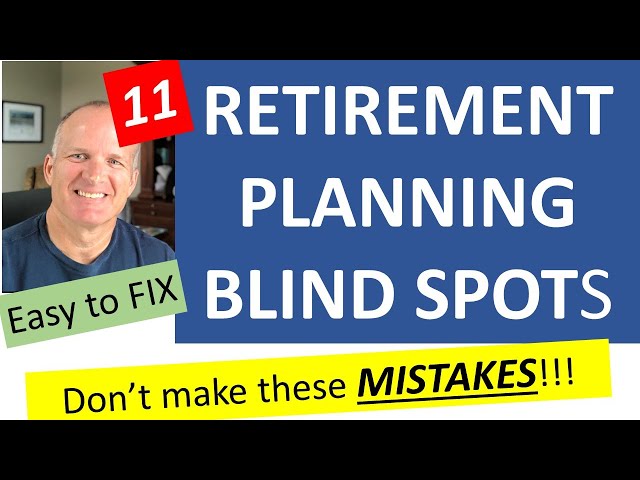 11 Common Retirement Planning Mistakes (Easy to fix) that dramatically impact your plans to retire