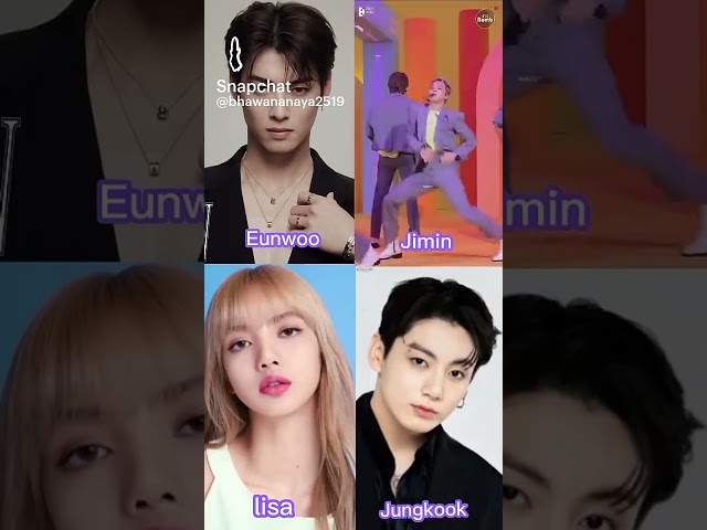 Cha eun woo jimin lisa Jungkook 💜 💜💜