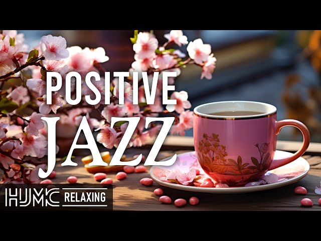 Positive Morning Spring Jazz ☕Exquisite February Coffee Music & Sweet Bossa Nova Jazz for Good Mood