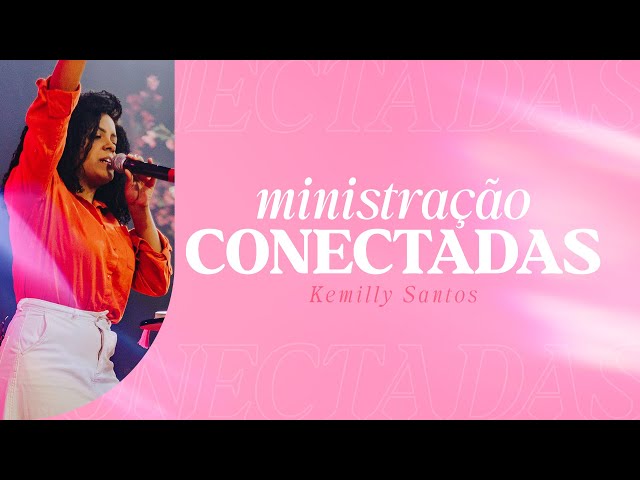 Kemilly Santos | Ministração Conectadas