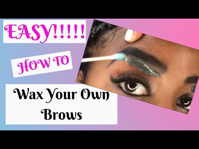 HOW TO Wax Your Own Eyebrows| EASY| STEP BY STEP