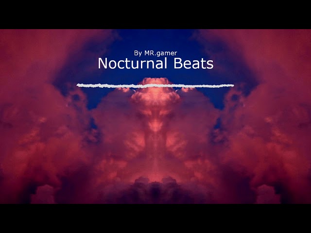 Noctural Beats By MR.gamer Own Made Songs