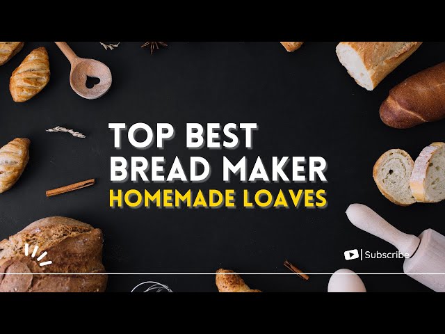 Top 7 Best Bread Maker (2023) - Effortless Homemade Loaves  - Awesome Bread Machine For Home Kitchen