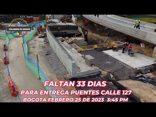 FALTAN 33 DIAS PARA ENTREGA PUENTES CALLE 127   BOGOTA FEBRERO 25 DE 2024