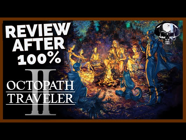 Octopath Traveler 2 - Review After 100%